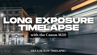 Canon M50 Long Exposure Timelapses | The Ultimate Timelapse guide for you EOS M camera.