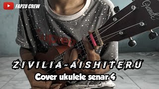 ZIVILIA - AISHITERU COVER UKULELE SENAR 4 BY FAPZU CREW