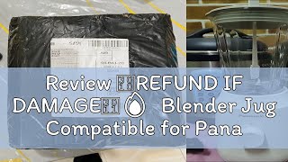 Review 【REFUND IF DAMAGE】🔥 Blender Jug Compatible for Panasonic Model MX-EX1001 MX-EX1011 MX-EX10
