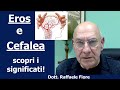 Eros e Cefalea: scopri il significato del Tuo mal di Testa - Dott. Raffaele Fiore