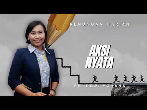 Renungan Harian | Ev. Dewi Yohana - Aksi Nyata