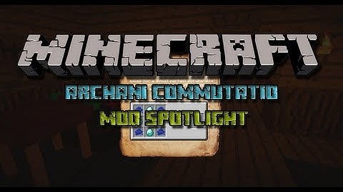 Minecraft 1.6.2 / 1.6.4 Mod Spotlight: Archani Commutatio!