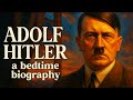 The Tragic Life of Adolf Hitler | A Bedtime History Documentary