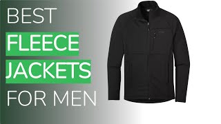 🌵5 Best Fleece Jackets For Men 2021