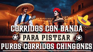 Corridos Con Banda Mix Para Pistear 2024 - Puros Corridos Chingones