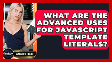 What Are The Advanced Uses For JavaScript Template Literals? - JavaScript Toolkit