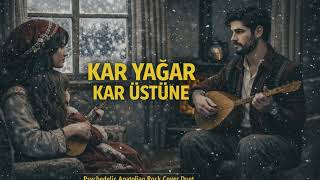 Kar Yağar Kar Üstüne Psychedelic Anatolian Duet