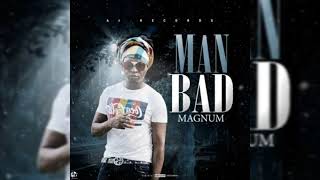Magnum - Man Bad {Official Audio} Nov 2021