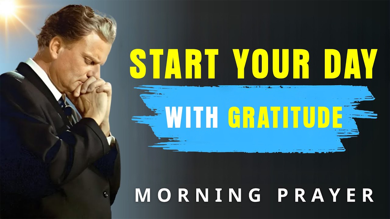 A Powerful Prayer to Thank God and Renew Your Strength | Morning Prayer - Billy Graham