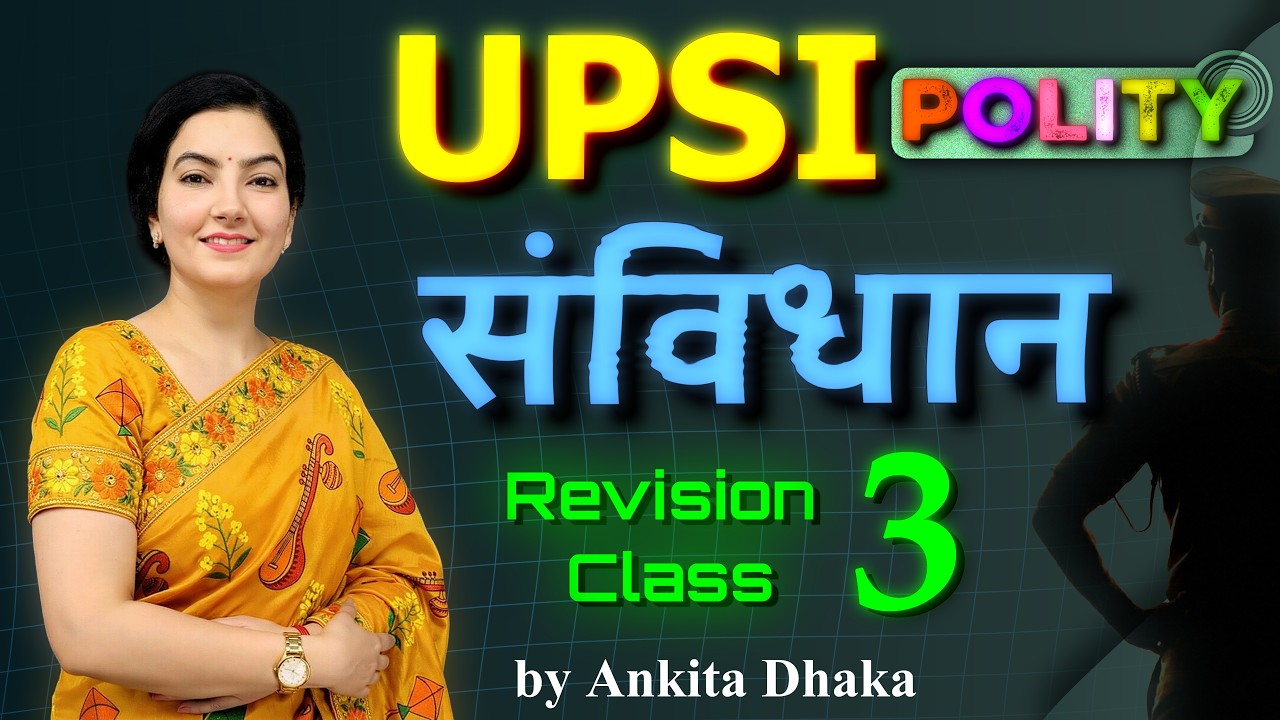 UPSI Exam - Polity - संविधान/Constitution Revision Class 3 by Ankita Dhaka