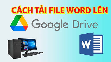 Cách Tải File Word Lên Google Drive