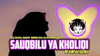 DJ SAUQBILU YA KHOLIQI (Sholawat Viral Ai Khodijah) by Id New Skin