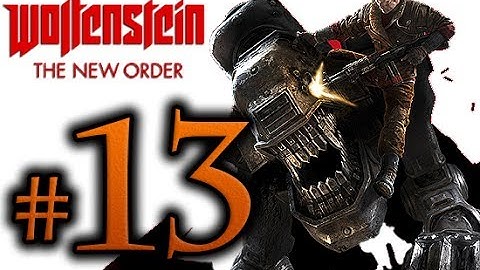 Wolfenstein The New Order Walkthrough Part 13 [1080p HD] - No Commentary