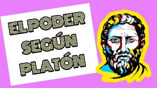 La Filosofía del Poder según Platón