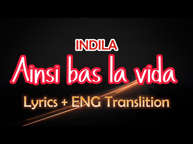 Ainsi bas la vida | Indila | Lyrics with English Translation class=