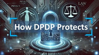 DPDP Explained: Why Data Privacy Should Concern You