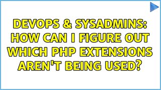 Celebrity DevOps & SysAdmins: How can I figure out which PHP extensions aren't being used? Net Worth