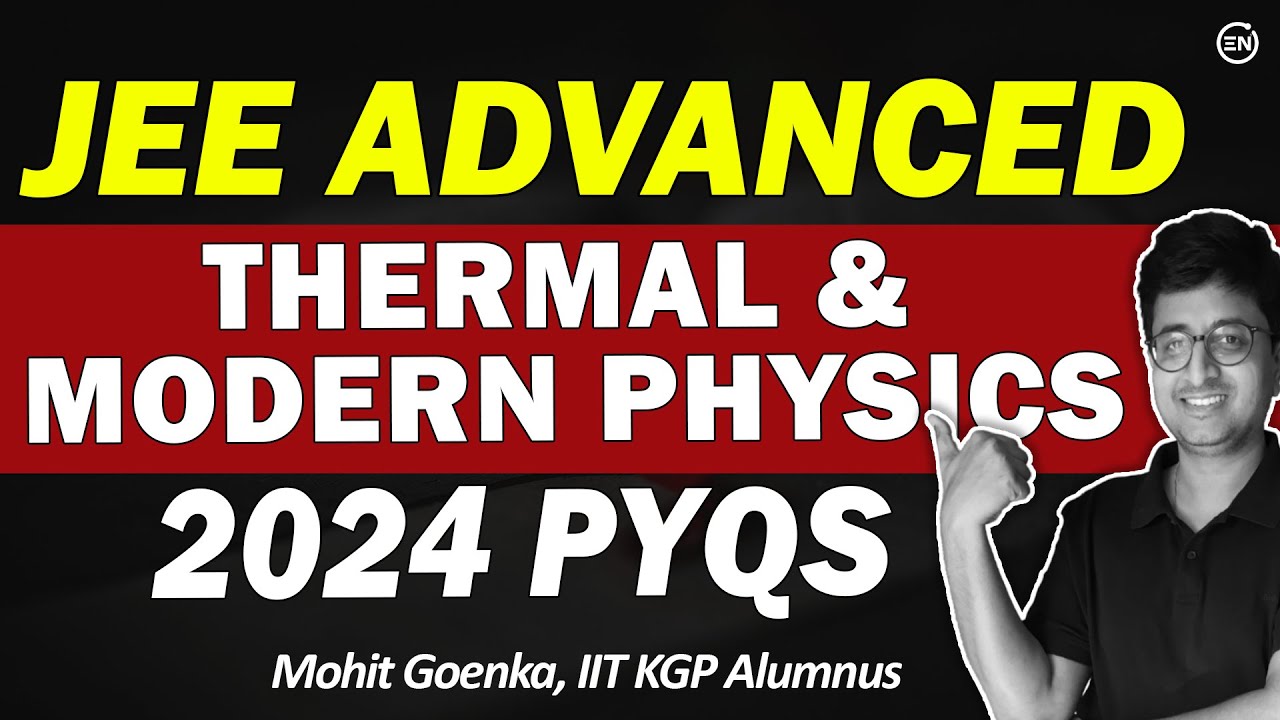 JEE Advanced 2024 Solutions | Thermal & Modern Physics | 4Q | Advanced PYQs | Eduniti | Mohit Sir