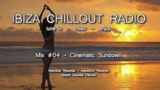 Ibiza Chillout Radio - Mix # 04 Cinematic Sundown, HD, 2014, Cafe Del Mar Sounds