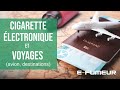 Tuto cigarette electronique  la vape en voyage  efumeur