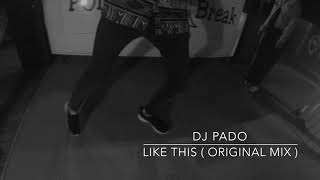 Dj Pado - Like This ( Original Mix )