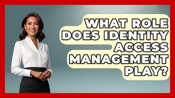 What Role Does Identity Access Management Play? - Tactical Warfare Experts
