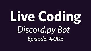 Famous Live Coding Session: Programming a Discord.py Bot #003 Profile