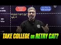 Is Retaking CAT Worth It? | College Selection vs One More Attempt | MBA Wallah