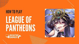 How To Play League of Pantheons On Your PC? - Download & Play on Windows 7, 8, 10 or Mac OS