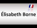 How to Pronounce Élisabeth Borne (French)