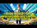 I Bought Microsoft For $1, Now Bill Gates brings Coffee to My Office and Begs Me not to Fire Him