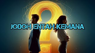 Jodoh Entah Kemana