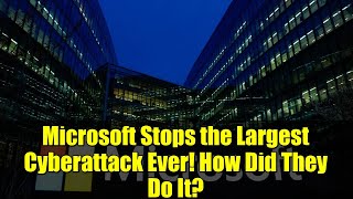 Microsoft Stops the Largest Cyberattack Ever! How Did They Do It?