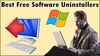 3 Best Free Software Uninstaller For Windows 11/10/8/7 PC