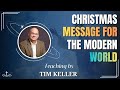 CHRISTMAS MESSAGE FOR THE MODERN WORLD | FORGIVE TIM KELLER