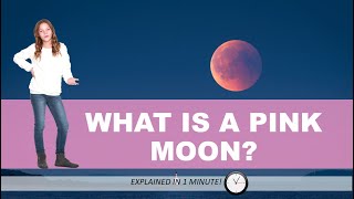 WHAT IS A PINK MOON? Explained in 1 minute!