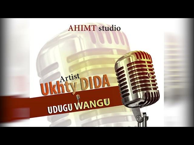 UKHTY DIDA_UDUGU WANGU(official audio) class=