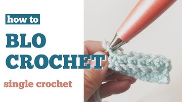 BLO in Crochet Video Tutorial on How to BLO Crochet in the Back Loop Single Crochet BLO