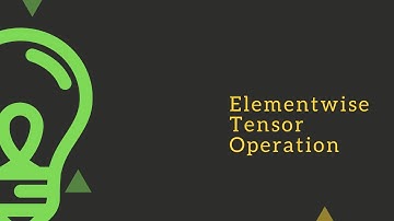 Deep Learning : Discussion on Elementwise tensor operation