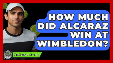 How Much Did Alcaraz Win At Wimbledon? - The Racket Xpert