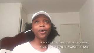 Video thumbnail of "Je dois partir Aimé Nkanu Version Lingala/English"