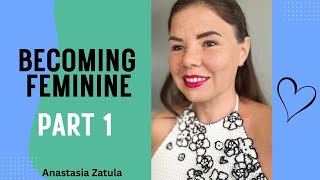 Becoming Feminine part 1