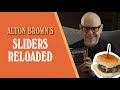 Alton Brown&#39;s Sliders Reloaded