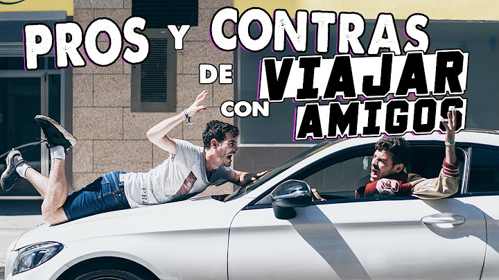 PROS y CONTRAS de VIAJAR CON AMIGOS | Antón Lofer