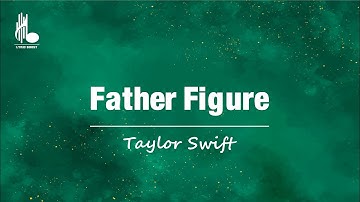 Taylor Swift - Father Figure (Lyric Video)