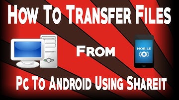 How To Transfer Files From Pc To Android Using Shareit