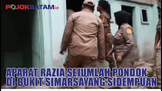 Aparat Razia Sejumlah Pondok di Bukit Simarsayang Padang Sidempuan