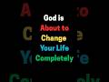 God is about to change your life completely 😊🙏 #shorts #prayerandpurpose #godsays