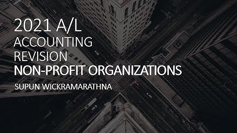 2021 A/L Accounting Revision-Non Profit Organizations-Question No.216-221 (20/08/2021)