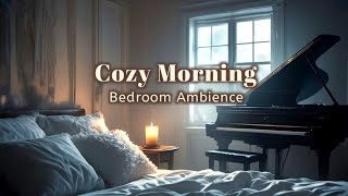 ​Calm Your Anxiety: Cozy Morning Bedroom Ambience & Soft Piano Music for Stress Relief